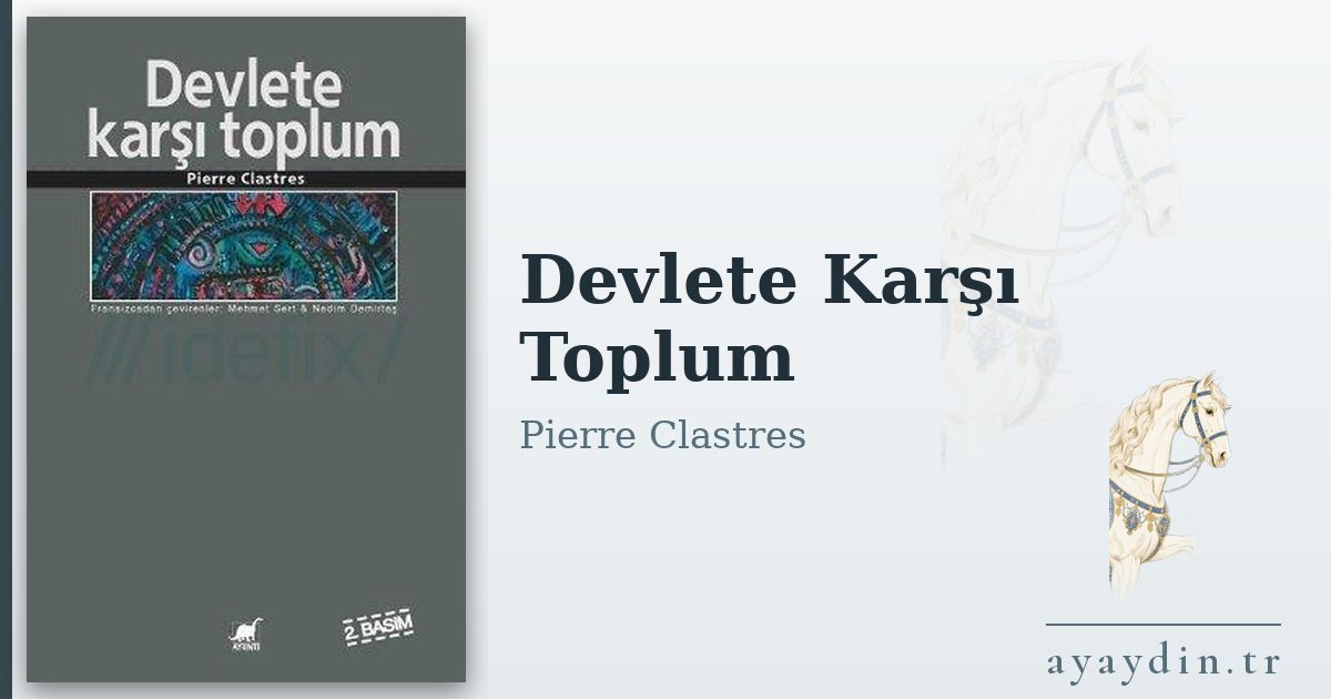 Devlete Karşı Toplum - Pierre Clastres kitap alıntıları ve sözleri