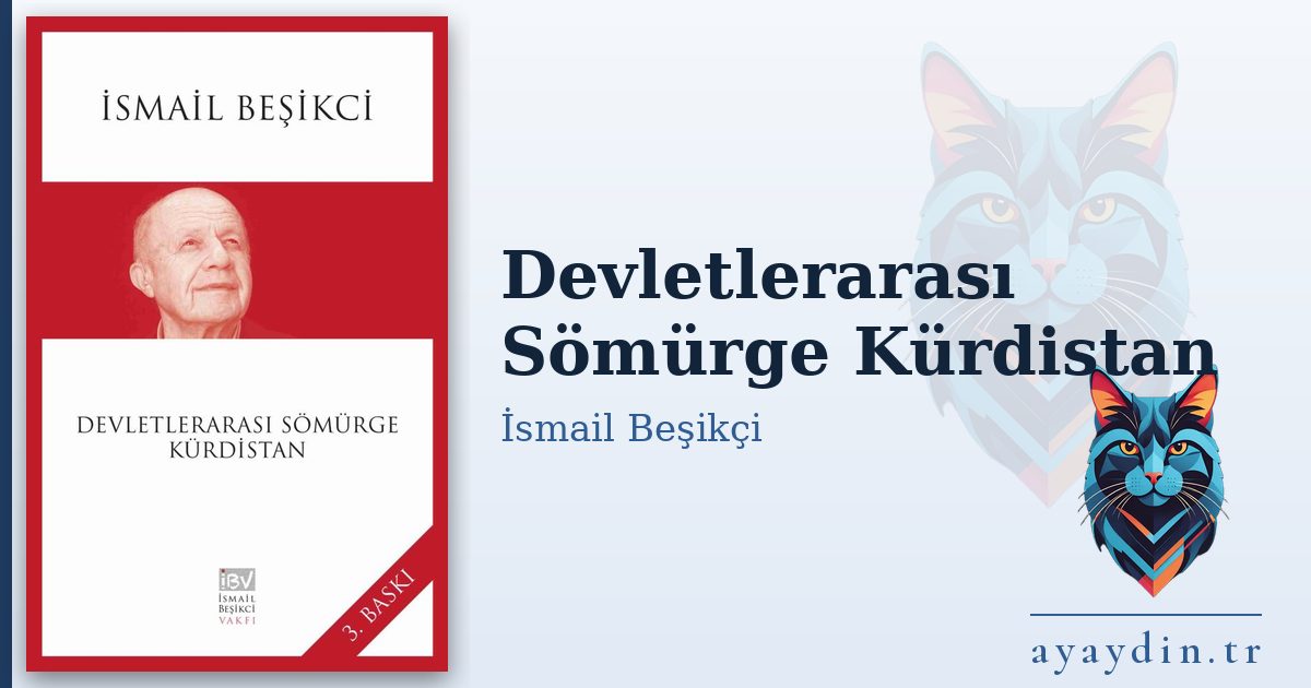 Devletlerarası Sömürge Kürdistan - İsmail Beşikçi kitap alıntıları ve sözleri