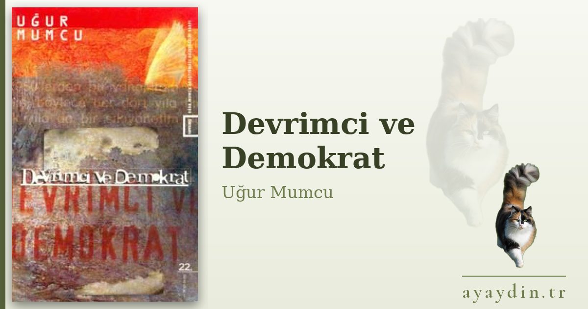 Devrimci ve Demokrat - Uğur Mumcu kitap alıntıları ve sözleri