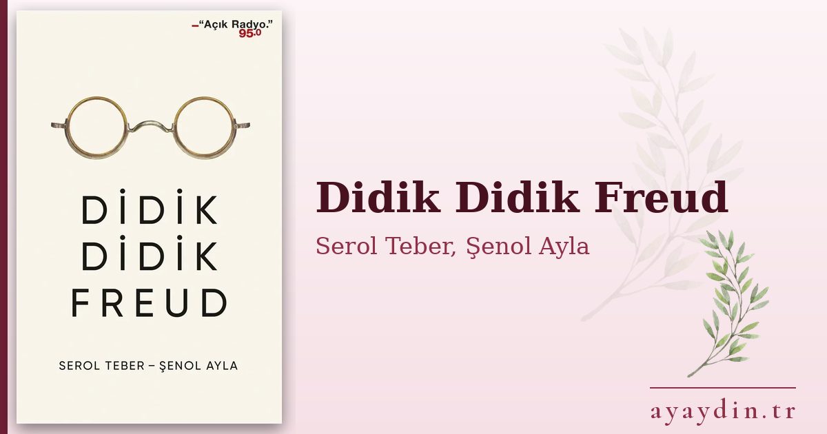Didik Didik Freud - Serol Teber, Şenol Ayla kitap alıntıları ve sözleri