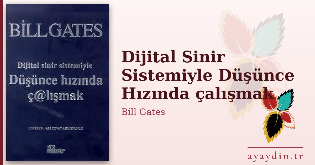 Dijital Sinir Sistemiyle Düşünce Hızında çalışmak - Bill Gates kitap alıntıları ve sözleri