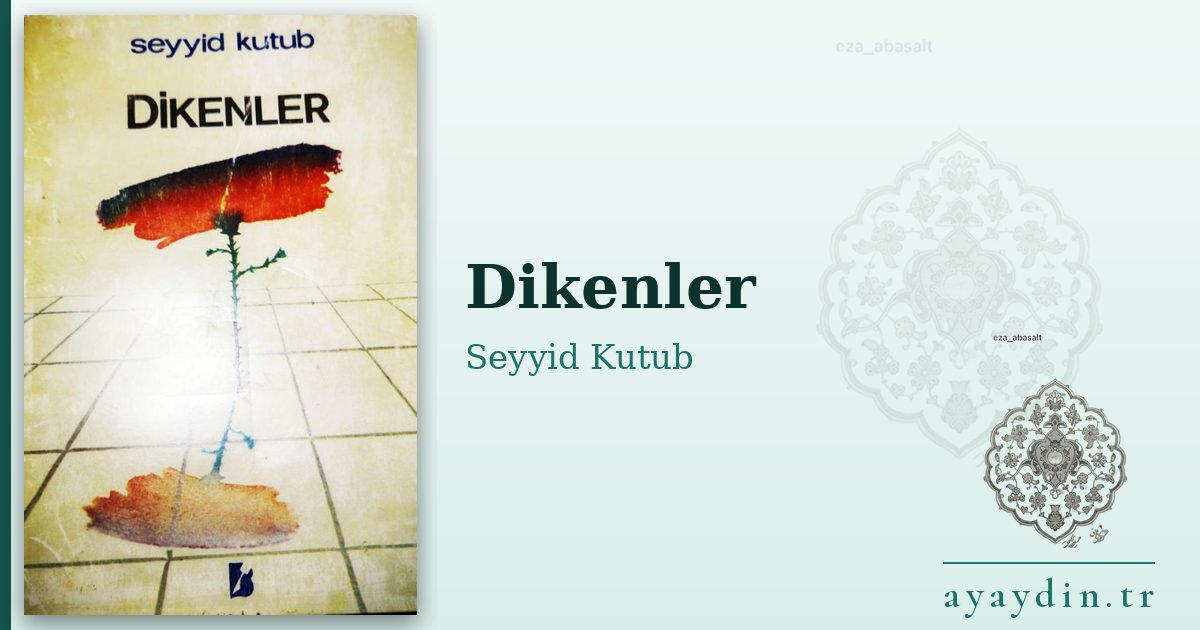 Dikenler - Seyyid Kutub kitap alıntıları ve sözleri