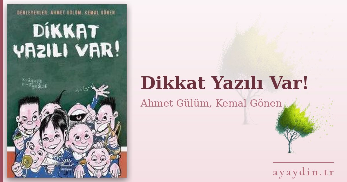 Dikkat Yazılı Var! - Ahmet Gülüm, Kemal Gönen kitap alıntıları ve sözleri