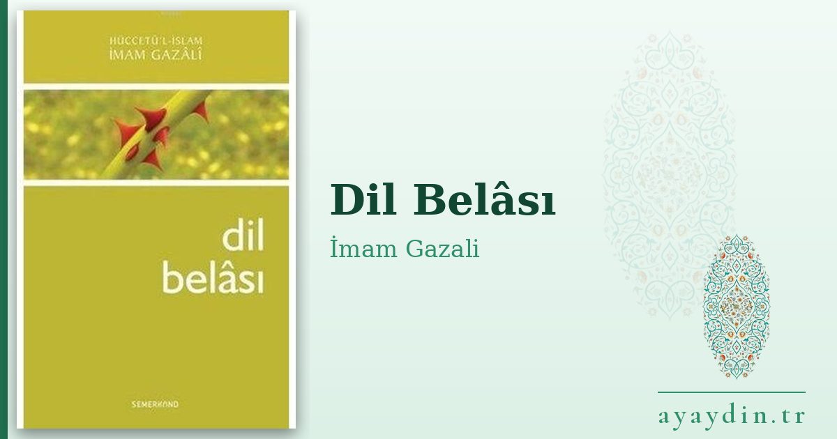 Dil Belâsı - İmam Gazali kitap alıntıları ve sözleri