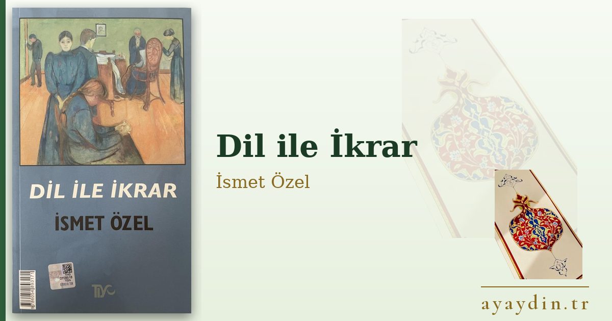 Dil ile İkrar - İsmet Özel kitap alıntıları ve sözleri