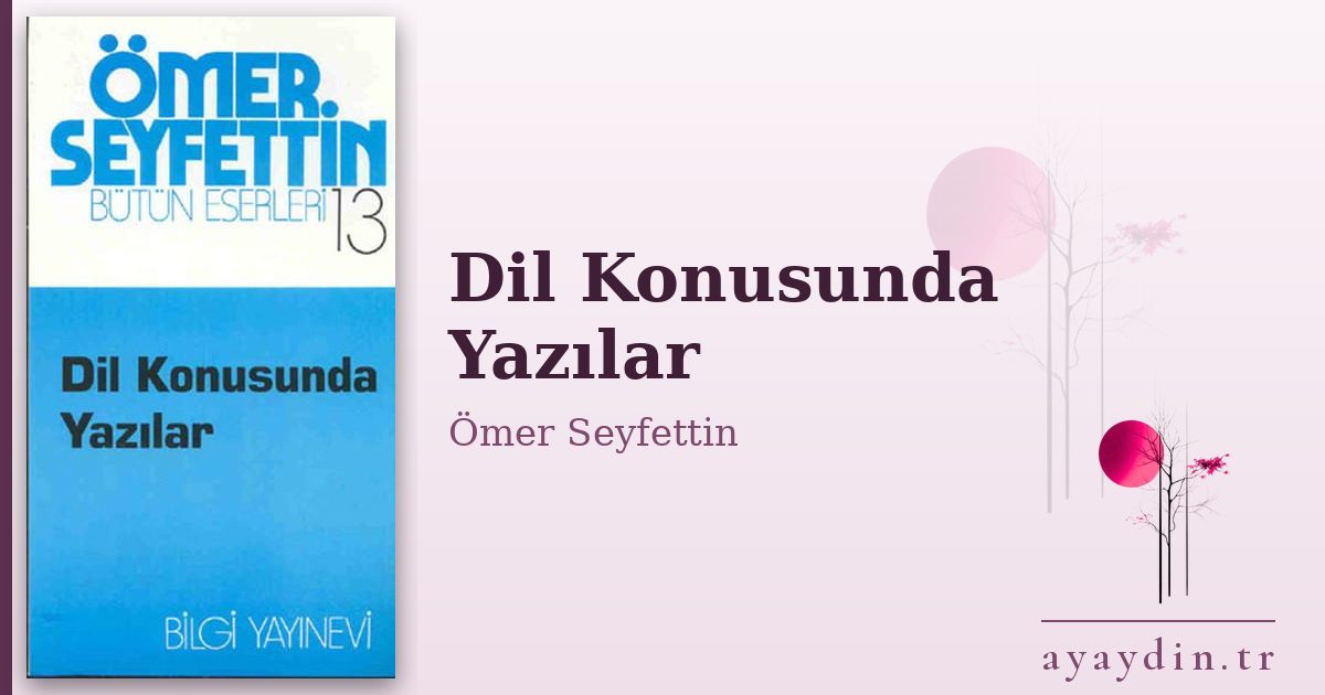Dil Konusunda Yazılar - Ömer Seyfettin kitap alıntıları ve sözleri