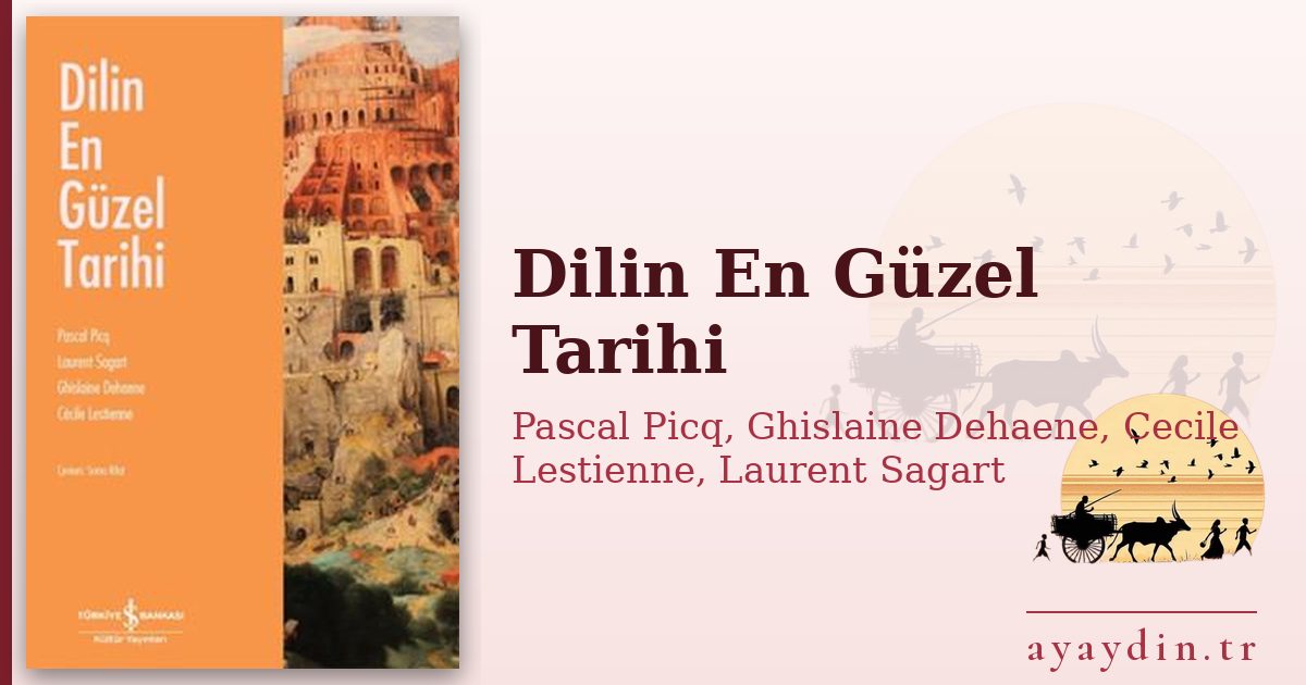 Dilin En Güzel Tarihi - Pascal Picq, Ghislaine Dehaene, Cecile Lestienne, Laurent Sagart kitap alıntıları ve sözleri
