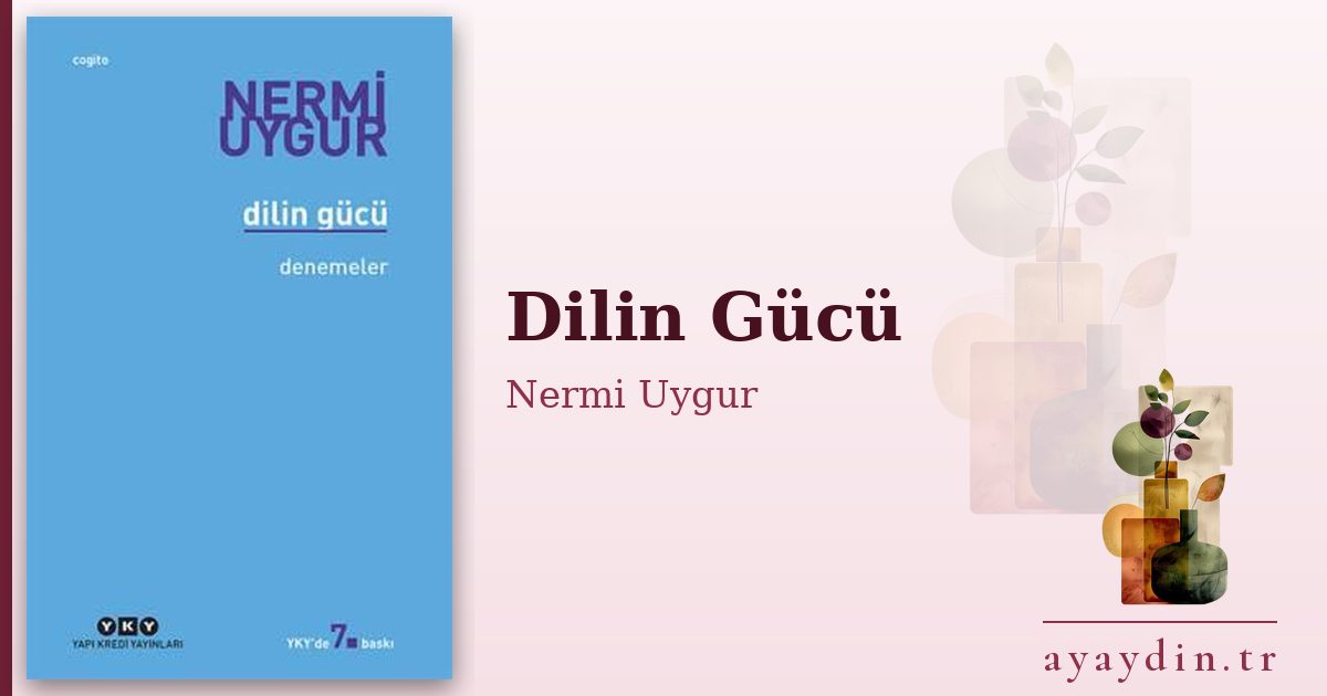 Dilin Gücü - Nermi Uygur kitap alıntıları ve sözleri