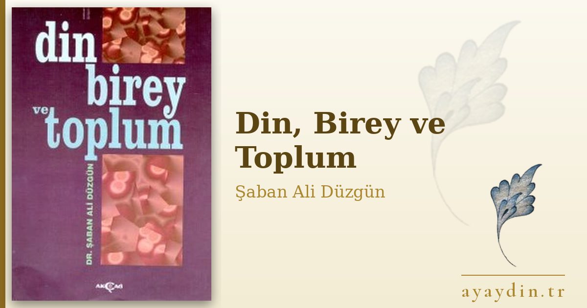 Din, Birey ve Toplum - Şaban Ali Düzgün kitap alıntıları ve sözleri
