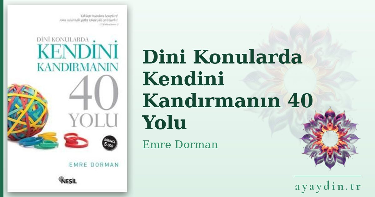 Dini Konularda Kendini Kandırmanın 40 Yolu - Emre Dorman kitap alıntıları ve sözleri