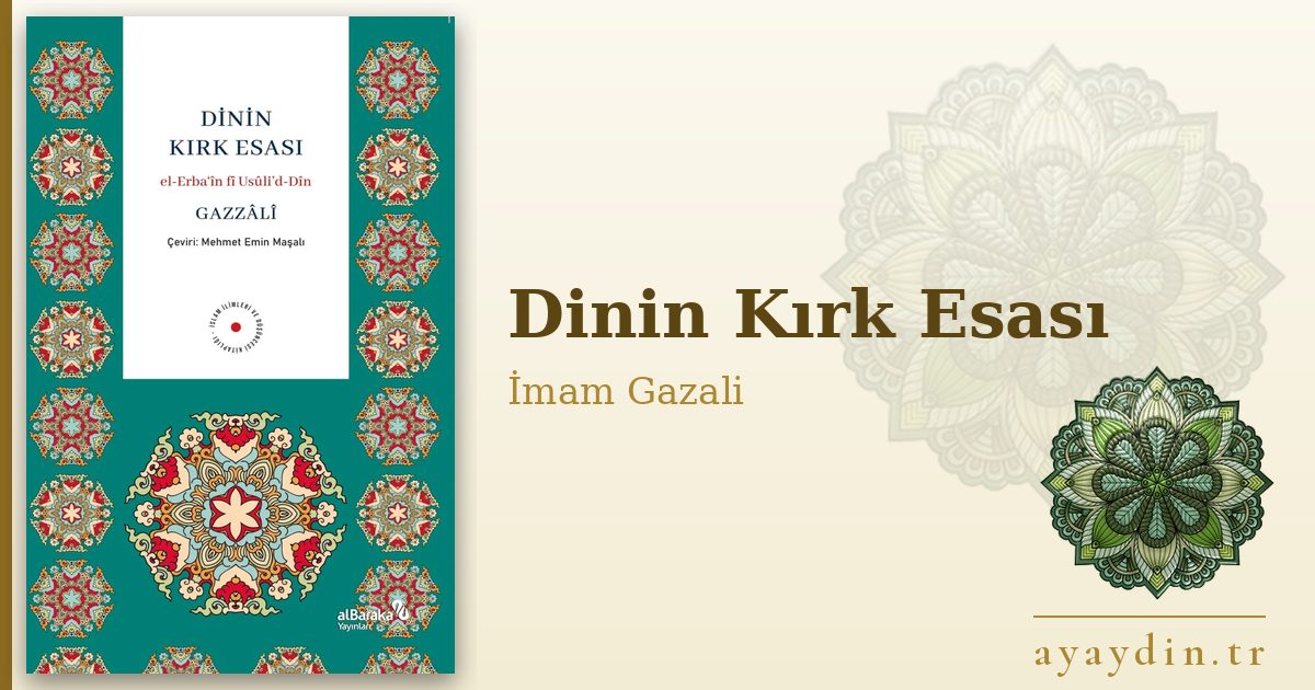 Dinin Kırk Esası - İmam Gazali kitap alıntıları ve sözleri