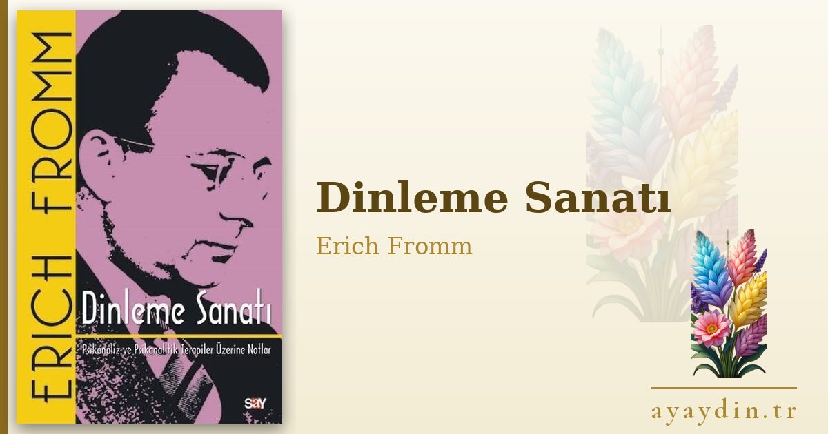 Dinleme Sanatı - Erich Fromm kitap alıntıları ve sözleri