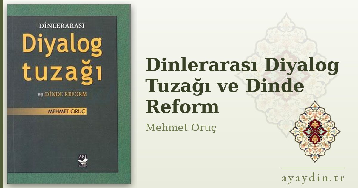 Dinlerarası Diyalog Tuzağı ve Dinde Reform - Mehmet Oruç kitap alıntıları ve sözleri