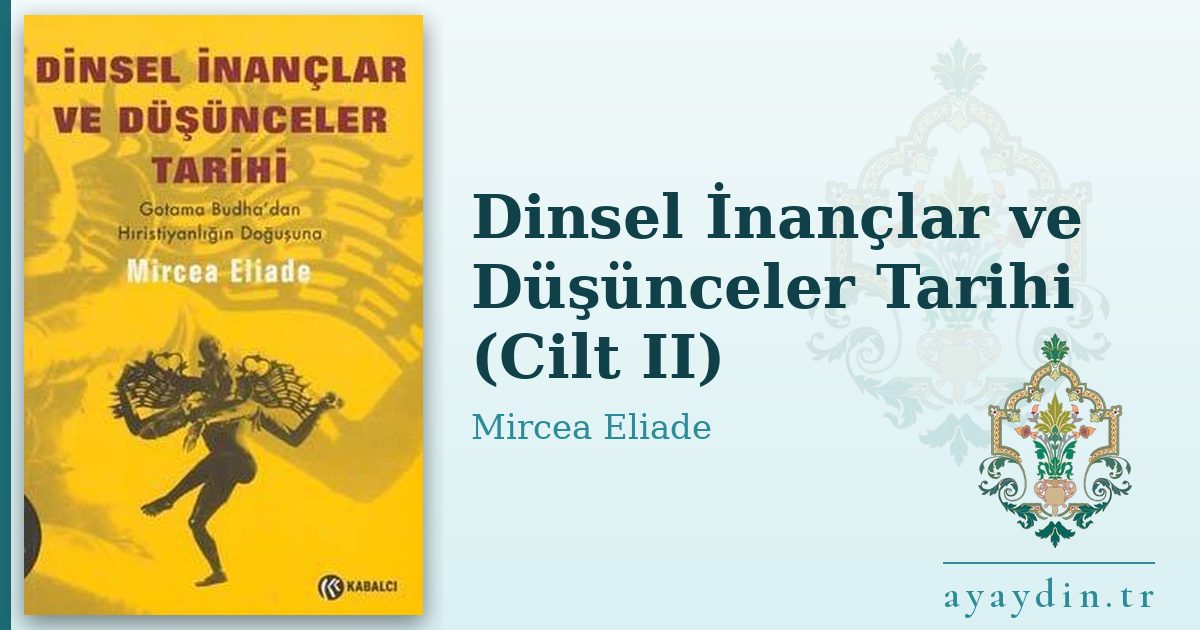 Dinsel İnançlar ve Düşünceler Tarihi (Cilt II) - Mircea Eliade kitap alıntıları ve sözleri