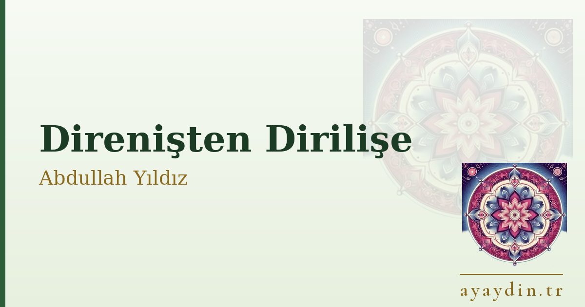 Direnişten Dirilişe - Abdullah Yıldız kitap alıntıları ve sözleri