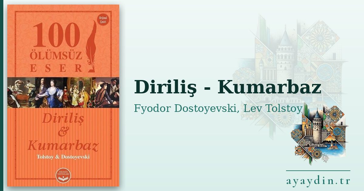 Diriliş - Kumarbaz - Fyodor Dostoyevski, Lev Tolstoy kitap alıntıları ve sözleri