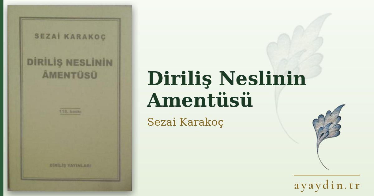 Diriliş Neslinin Amentüsü - Sezai Karakoç kitap alıntıları ve sözleri