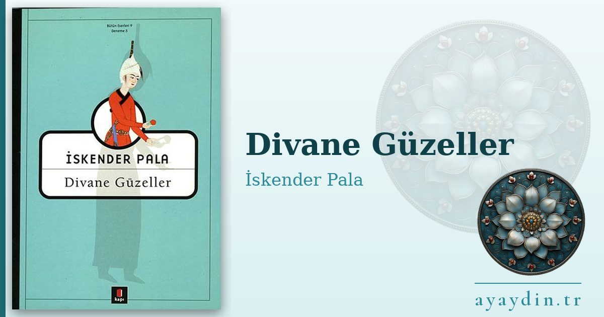 Divane Güzeller - İskender Pala kitap alıntıları ve sözleri