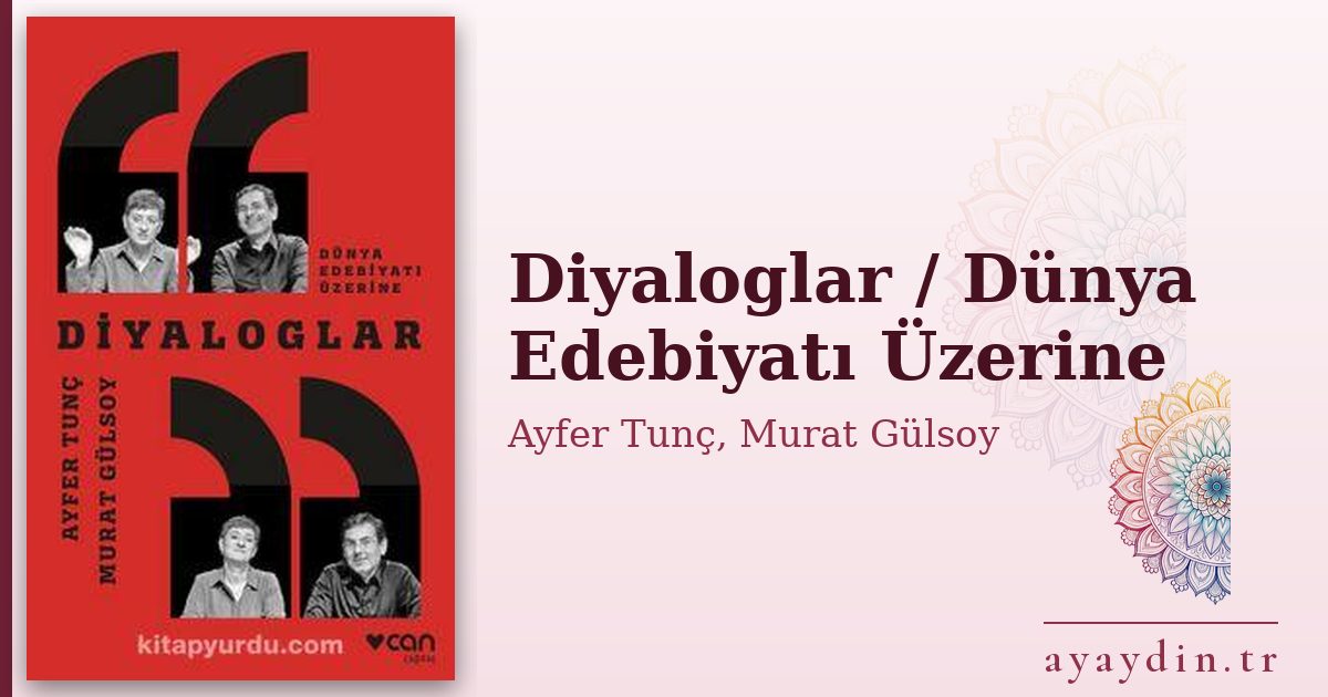 Diyaloglar / Dünya Edebiyatı Üzerine - Ayfer Tunç, Murat Gülsoy kitap alıntıları ve sözleri
