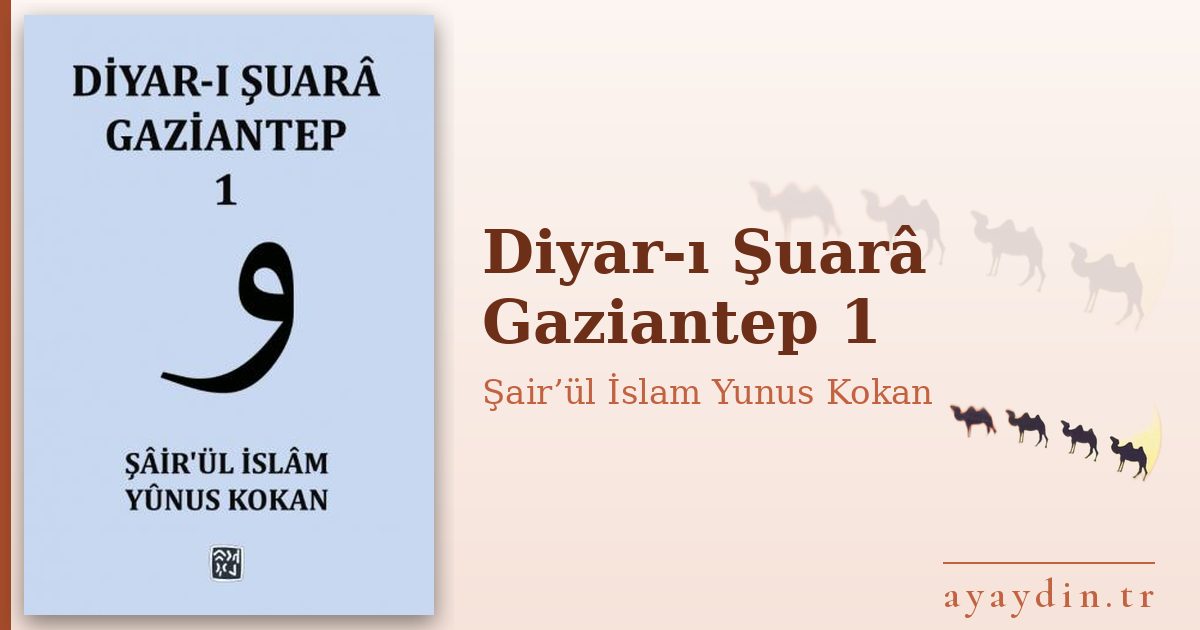 Diyar-ı Şuarâ Gaziantep 1 - Şair’ül İslam Yunus Kokan kitap alıntıları ve sözleri