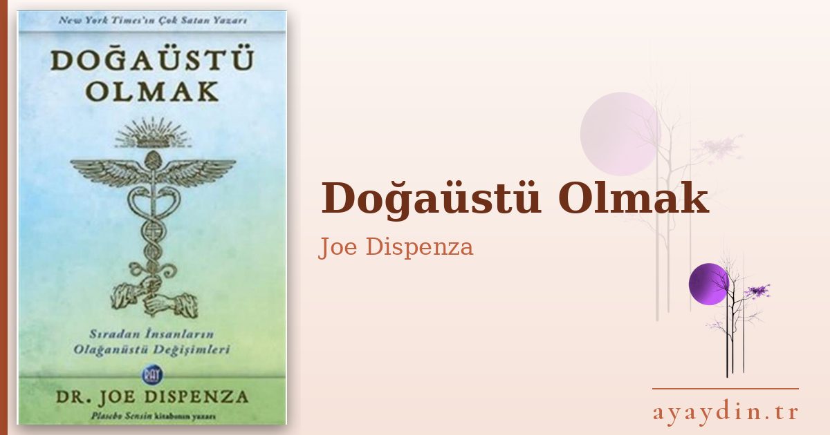 Doğaüstü Olmak - Joe Dispenza kitap alıntıları ve sözleri