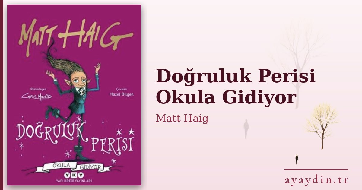 Doğruluk Perisi Okula Gidiyor - Matt Haig kitap alıntıları ve sözleri