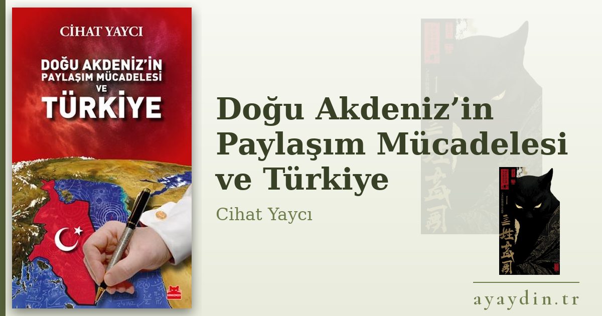 Doğu Akdeniz’in Paylaşım Mücadelesi ve Türkiye - Cihat Yaycı kitap alıntıları ve sözleri