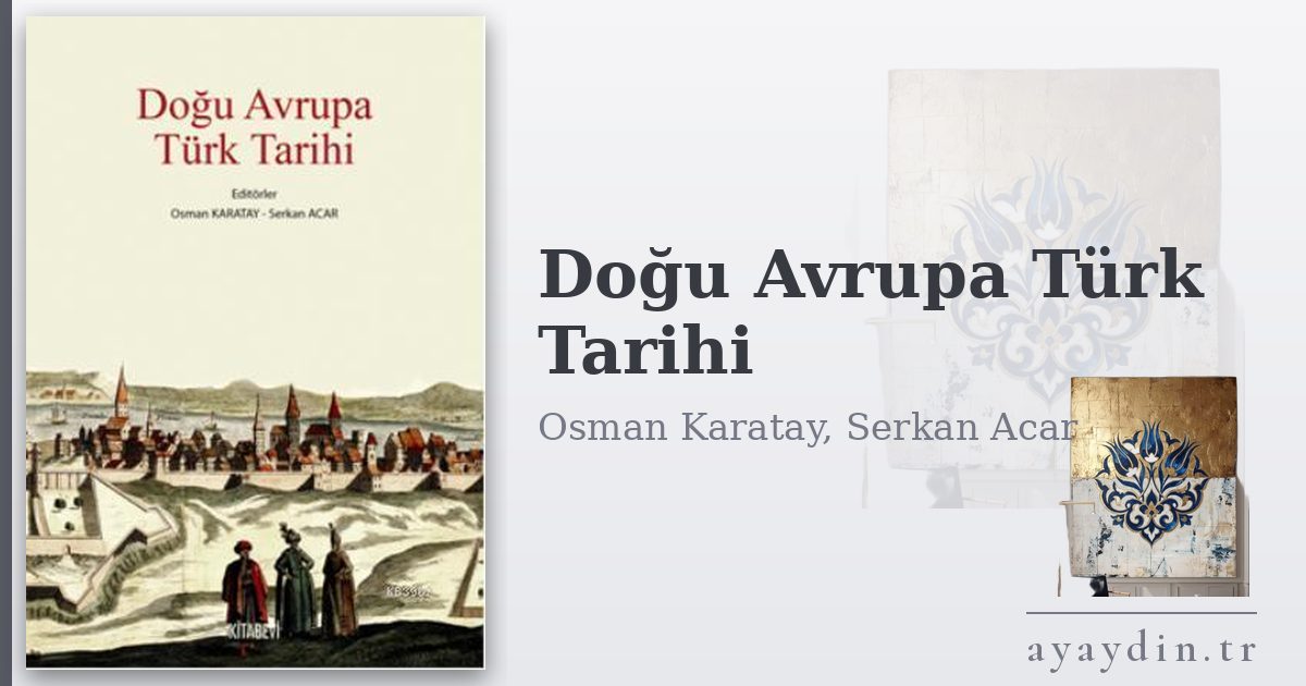 Doğu Avrupa Türk Tarihi - Osman Karatay, Serkan Acar kitap alıntıları ve sözleri