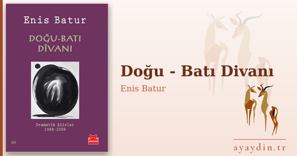 Doğu - Batı Divanı - Enis Batur kitap alıntıları ve sözleri