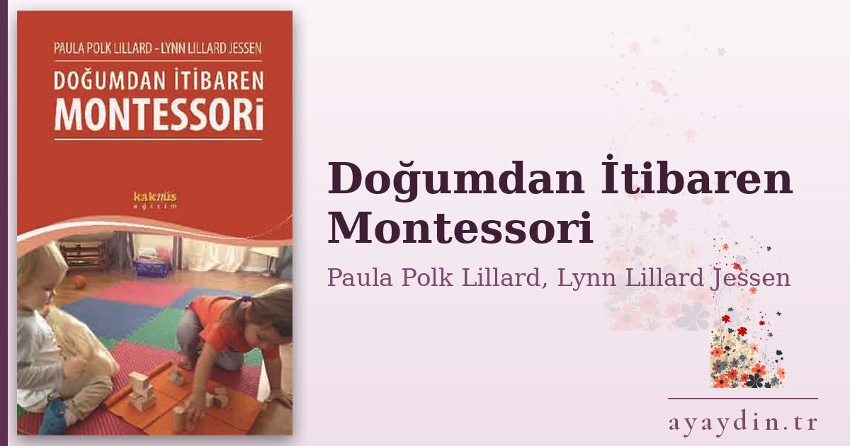 Doğumdan İtibaren Montessori - Paula Polk Lillard, Lynn Lillard Jessen kitap alıntıları ve sözleri