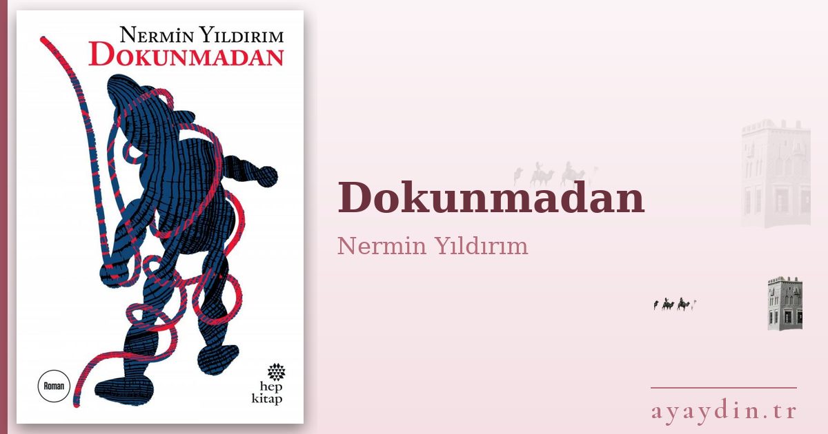 Dokunmadan - Nermin Yıldırım kitap alıntıları ve sözleri