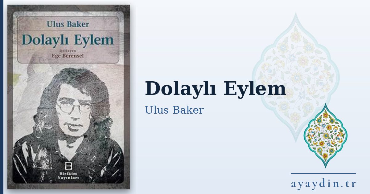 Dolaylı Eylem - Ulus Baker kitap alıntıları ve sözleri
