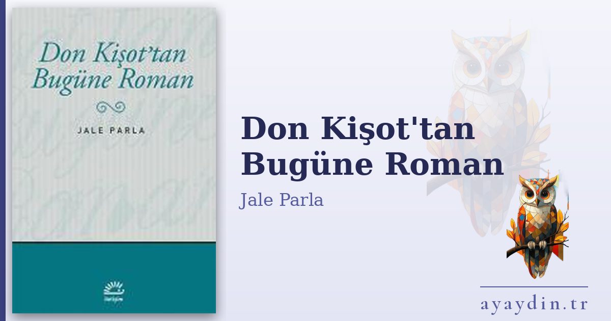 Don Kişot'tan Bugüne Roman - Jale Parla kitap alıntıları ve sözleri