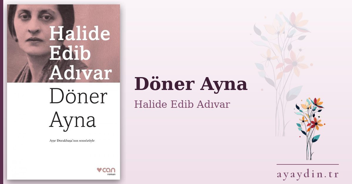 Döner Ayna - Halide Edib Adıvar kitap alıntıları ve sözleri