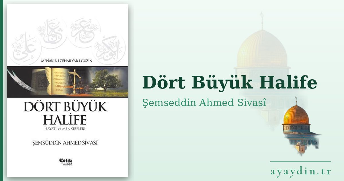 Dört Büyük Halife - Şemseddin Ahmed Sivasî kitap alıntıları ve sözleri