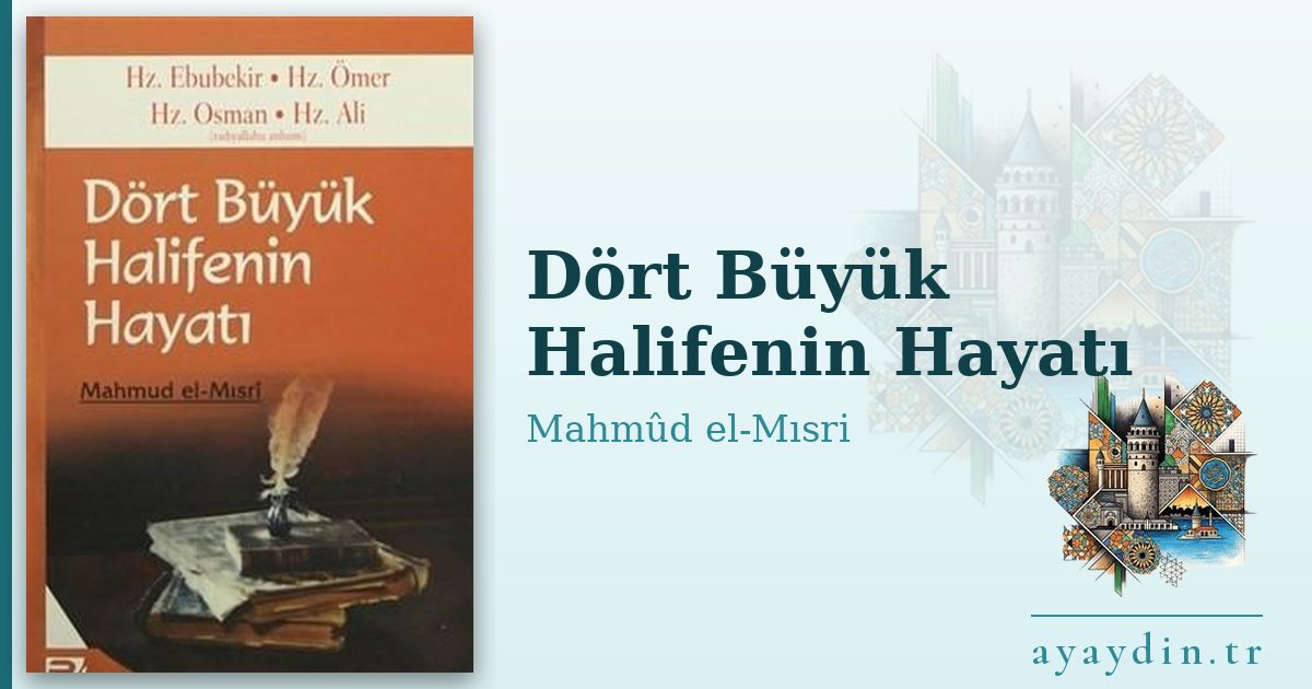 Dört Büyük Halifenin Hayatı - Mahmûd el-Mısri kitap alıntıları ve sözleri