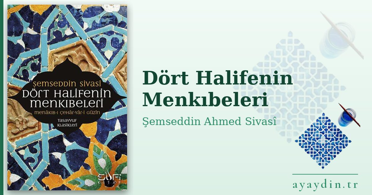 Dört Halifenin Menkıbeleri - Şemseddin Ahmed Sivasî kitap alıntıları ve sözleri