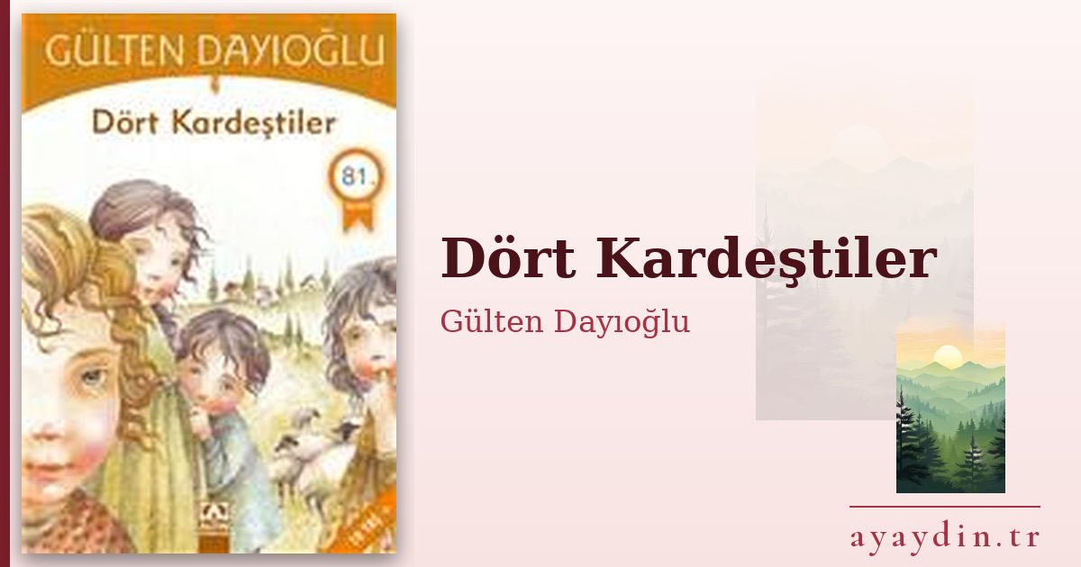 Dört Kardeştiler - Gülten Dayıoğlu kitap alıntıları ve sözleri