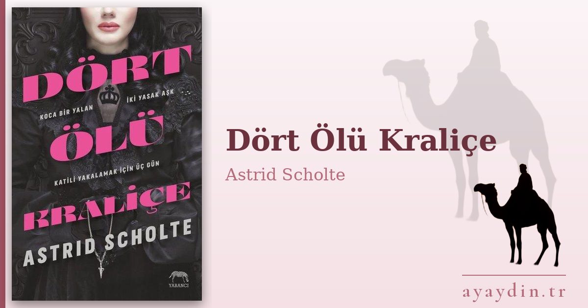 Dört Ölü Kraliçe - Astrid Scholte kitap alıntıları ve sözleri