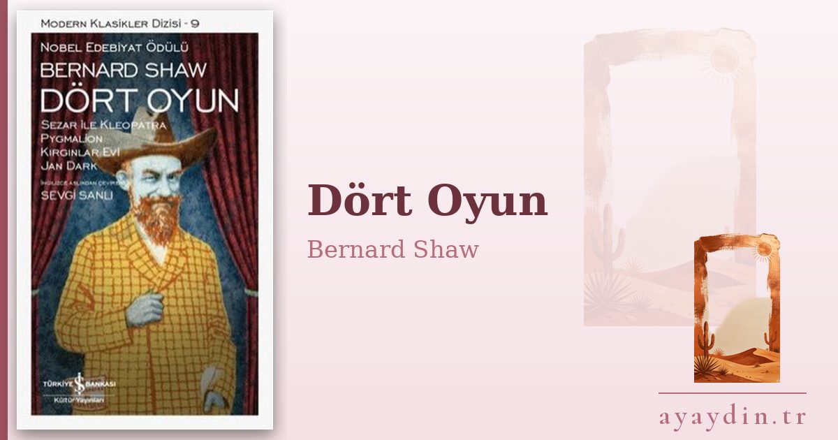 Dört Oyun - Bernard Shaw kitap alıntıları ve sözleri