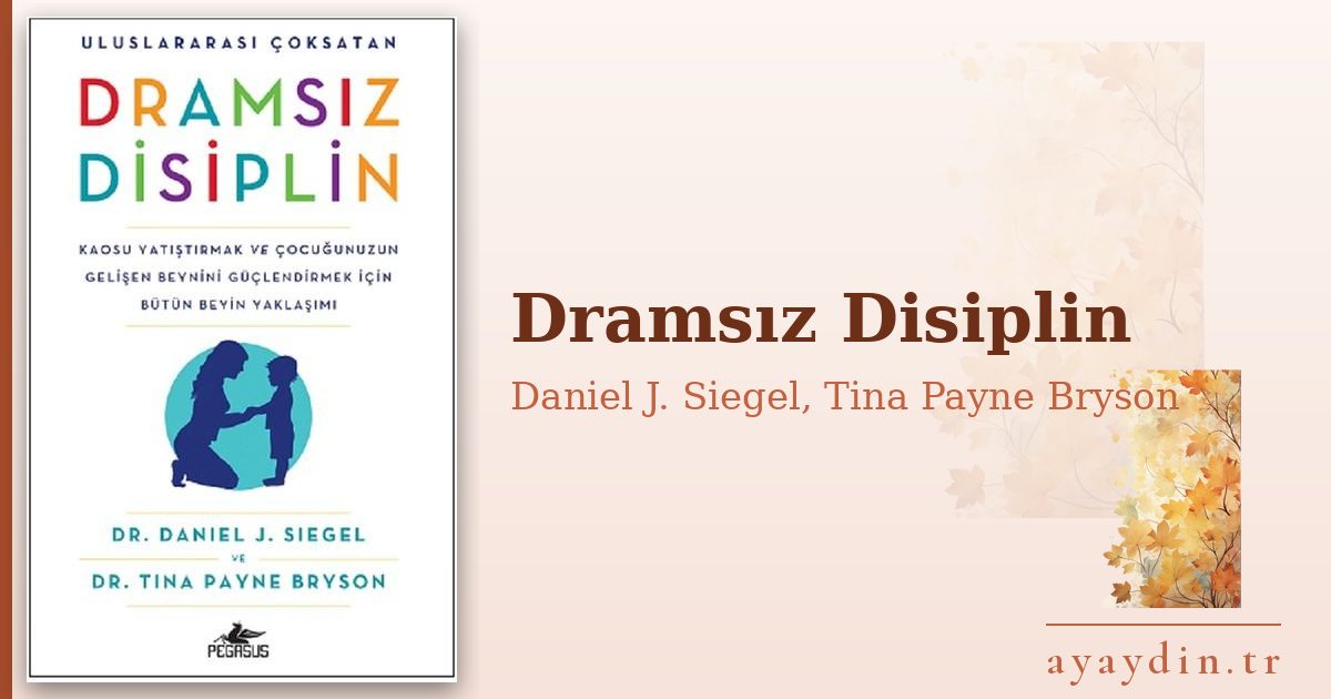 Dramsız Disiplin - Daniel J. Siegel, Tina Payne Bryson kitap alıntıları ve sözleri