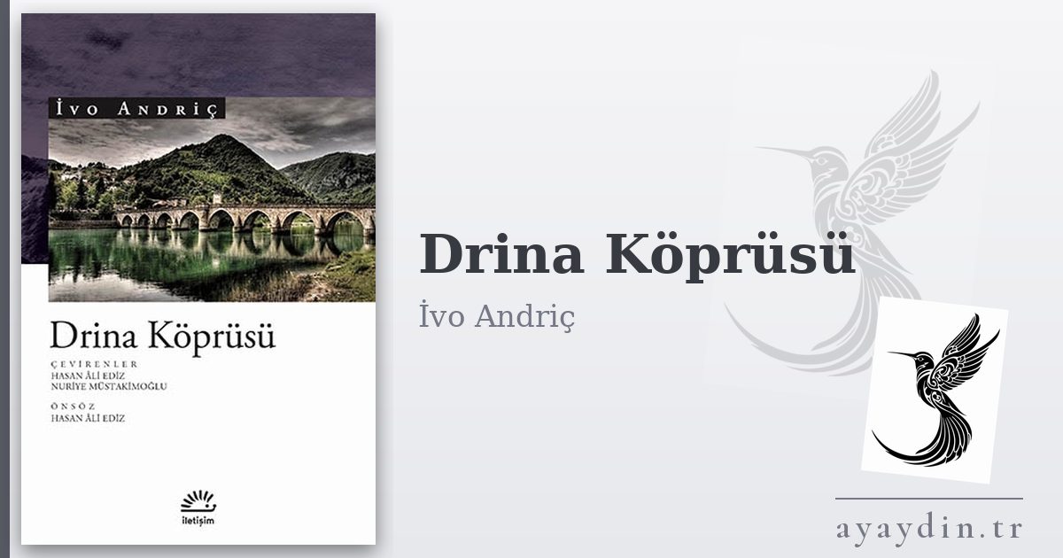 Drina Köprüsü - İvo Andriç kitap alıntıları ve sözleri