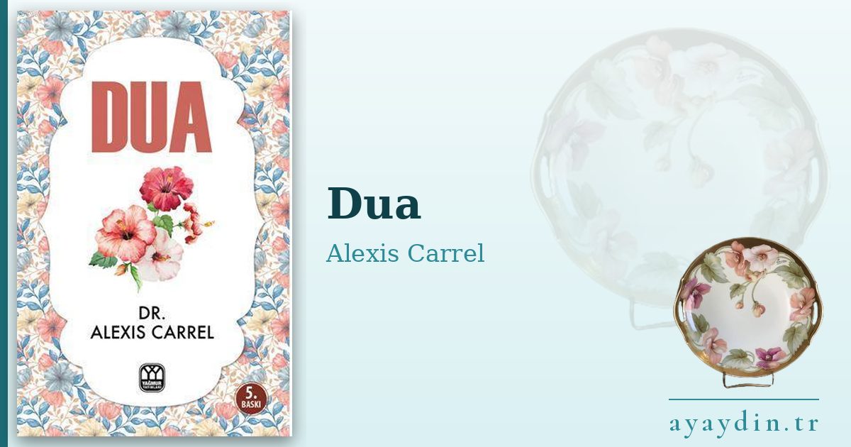 Dua - Alexis Carrel kitap alıntıları ve sözleri