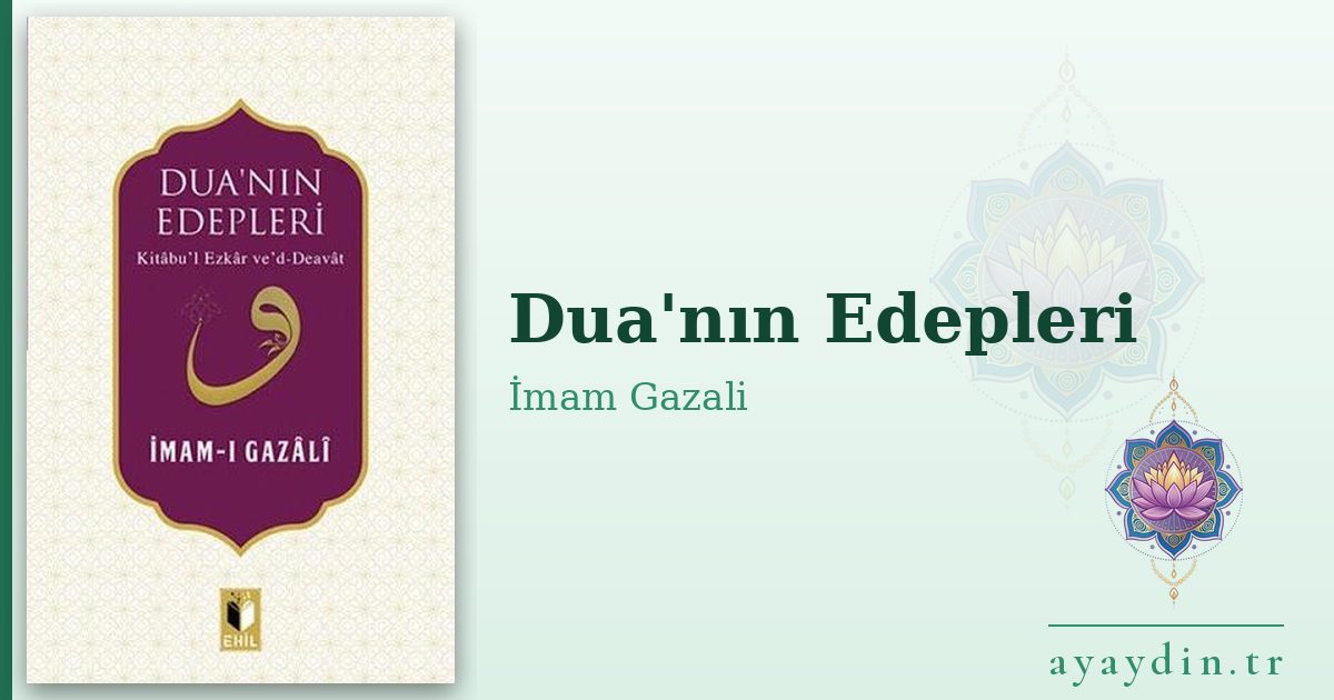 Dua'nın Edepleri - İmam Gazali kitap alıntıları ve sözleri