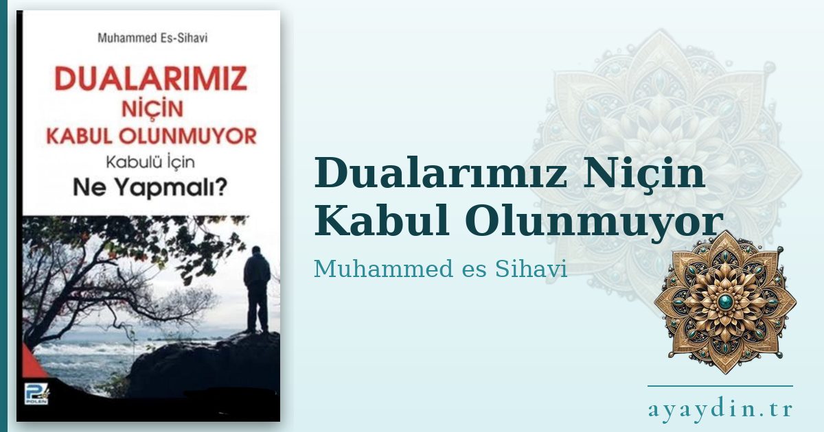Dualarımız Niçin Kabul Olunmuyor - Muhammed es Sihavi kitap alıntıları ve sözleri