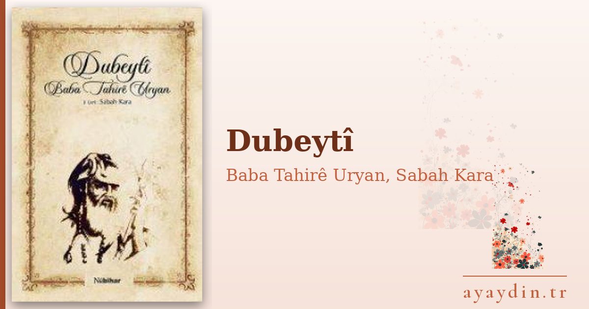 Dubeytî - Baba Tahirê Uryan, Sabah Kara kitap alıntıları ve sözleri