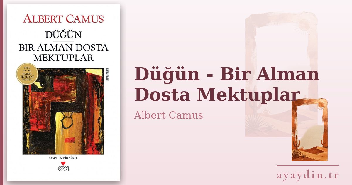 Düğün - Bir Alman Dosta Mektuplar - Albert Camus kitap alıntıları ve sözleri
