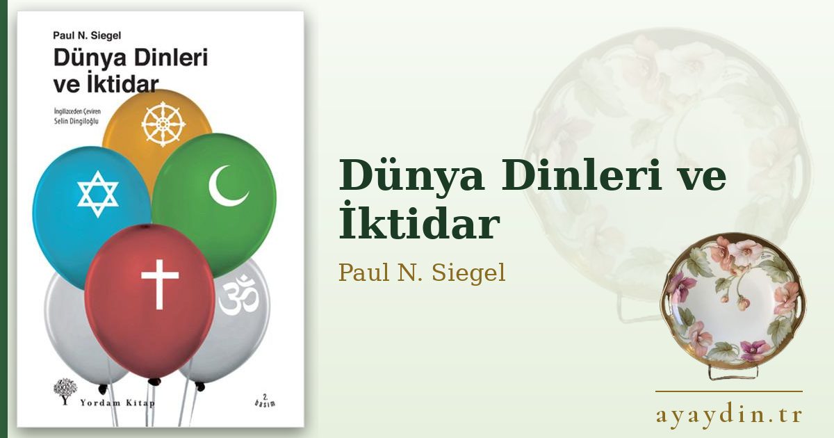 Dünya Dinleri ve İktidar - Paul N. Siegel kitap alıntıları ve sözleri