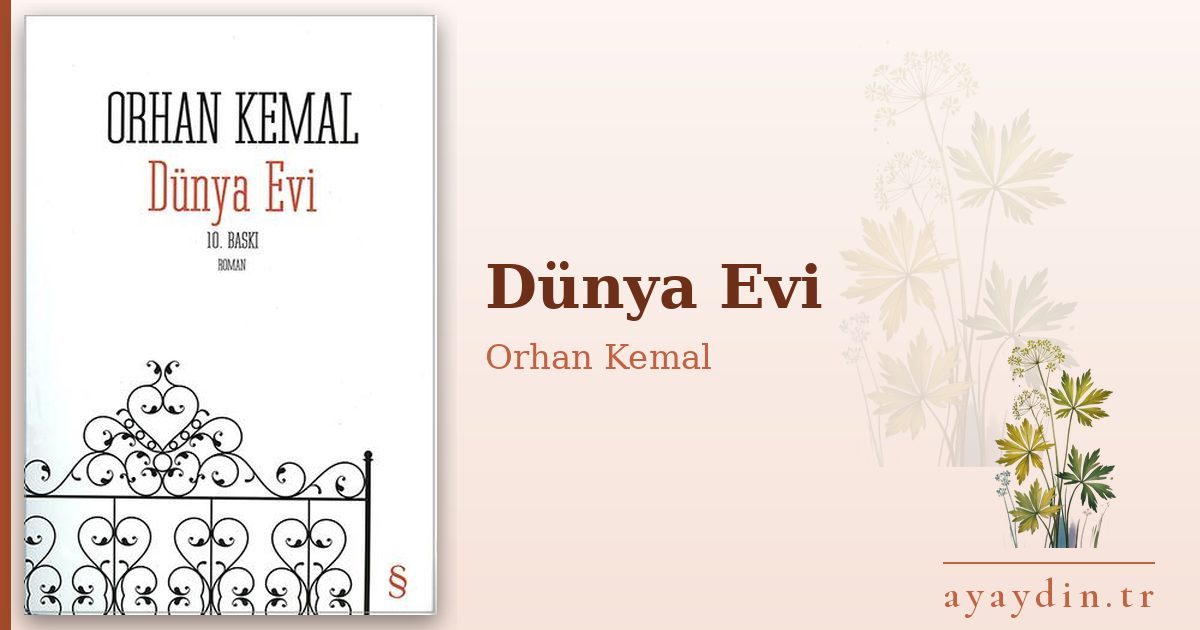 Dünya Evi - Orhan Kemal kitap alıntıları ve sözleri