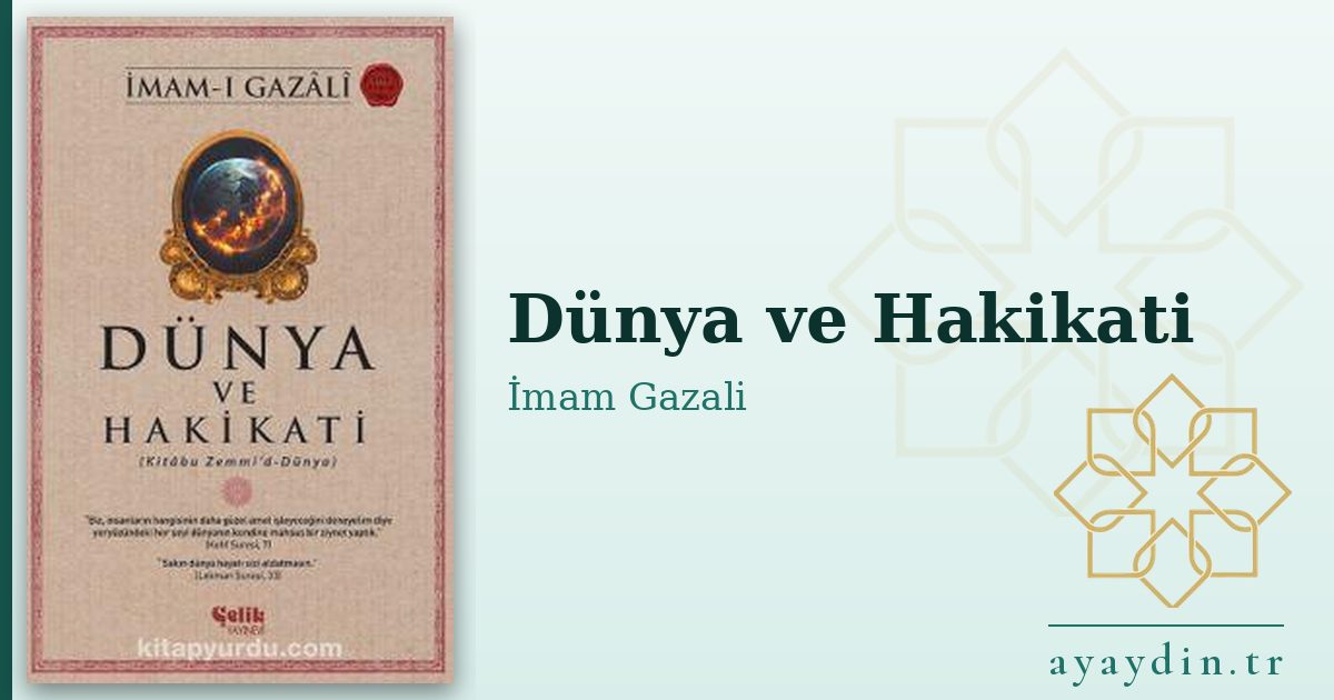 Dünya ve Hakikati - İmam Gazali kitap alıntıları ve sözleri